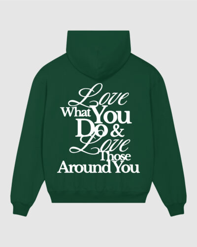 Felpa "LOVE WHAT YOU DO & LOVE THOSE AROUND YOU"