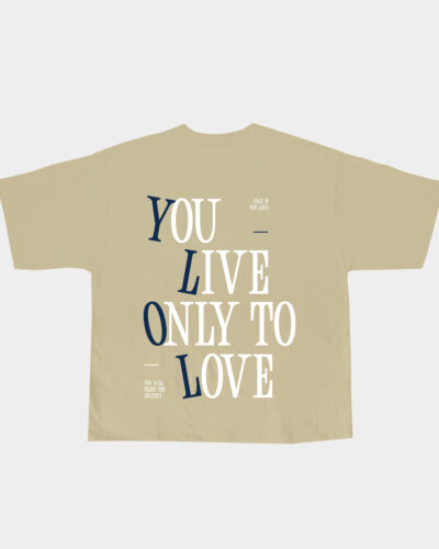 T-Shirt "YOU LIVE ONLY TO LOVE"